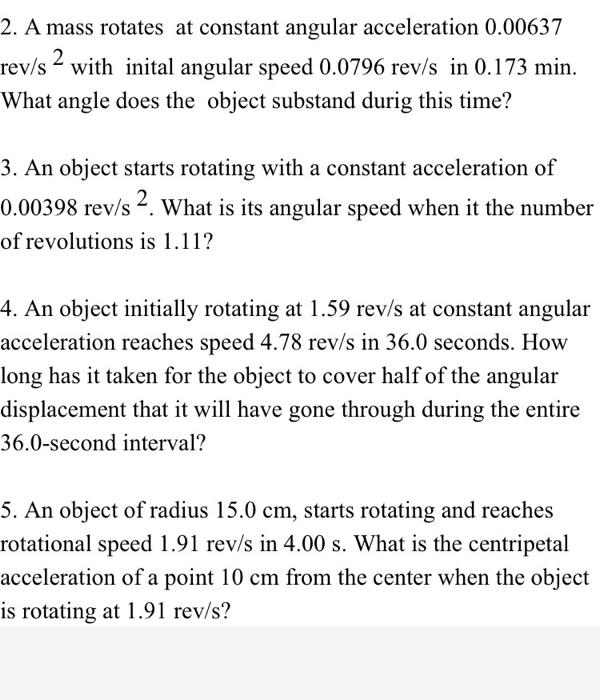 Solved 2. A mass rotates at constant angular acceleration | Chegg.com