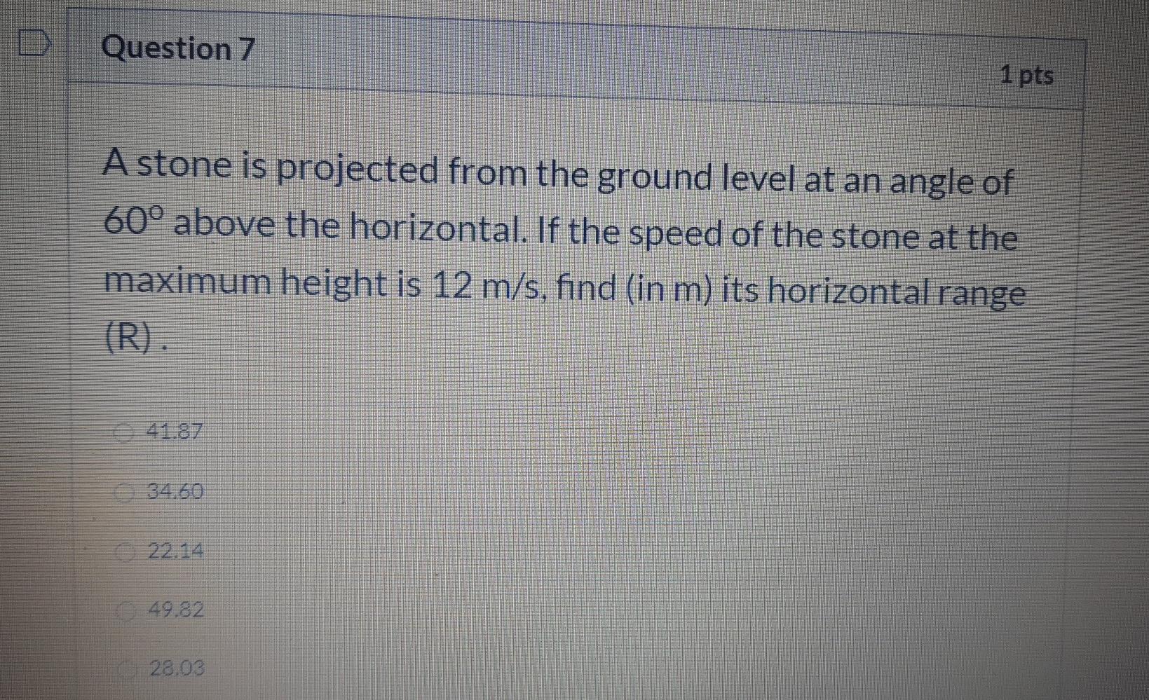 Solved Question 7 1 pts A stone is projected from the ground | Chegg.com