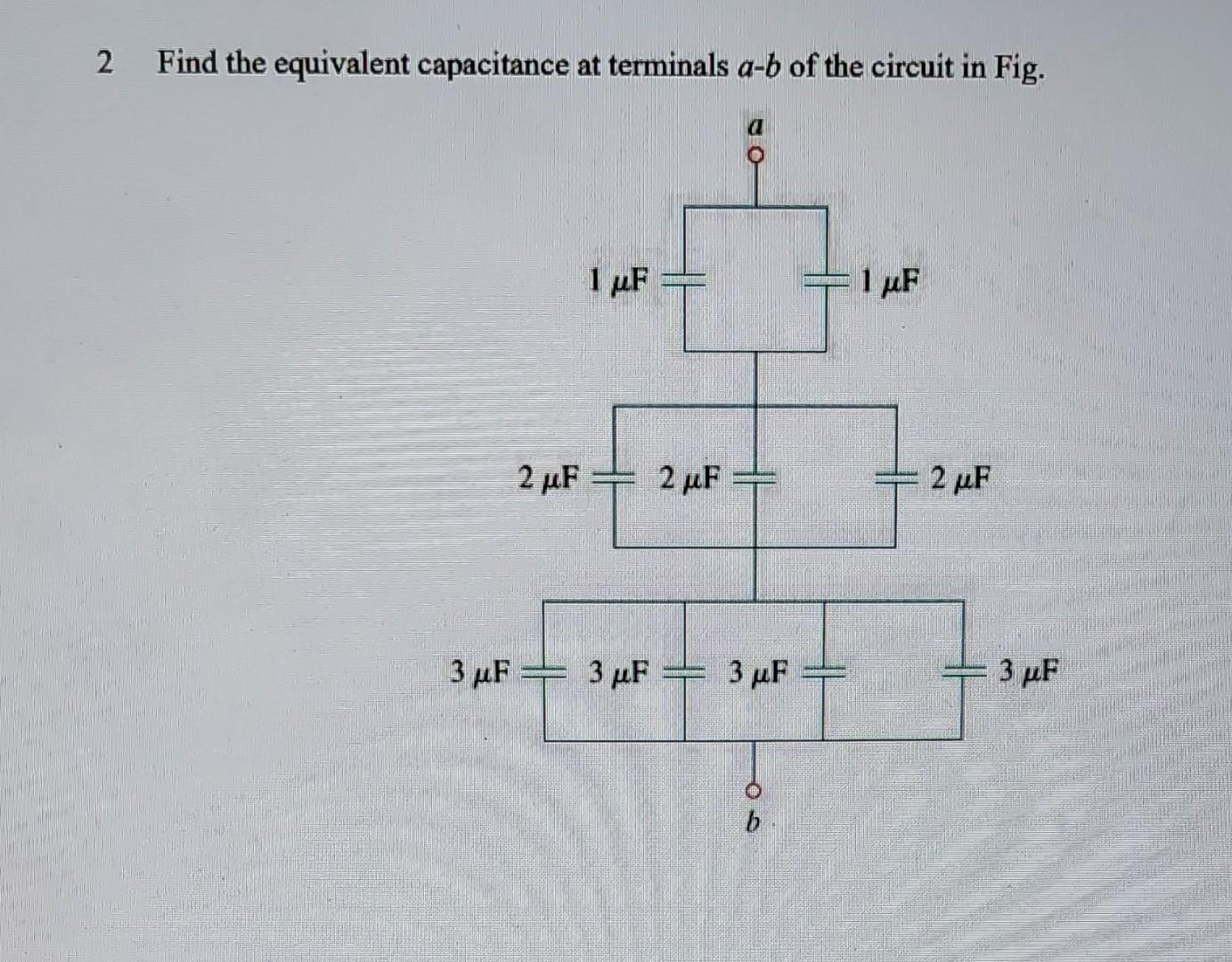 Solved Find The Equivalent Capacitance At Terminals A−b Of | Chegg.com