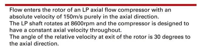 Solved Flow enters the rotor of an LP axial flow compressor | Chegg.com