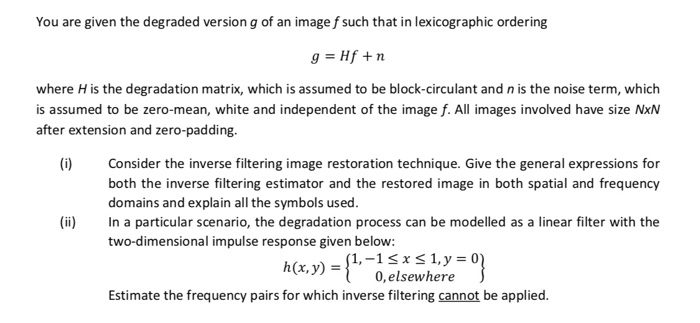 You Are Given The Degraded Version G Of An Image F Chegg Com