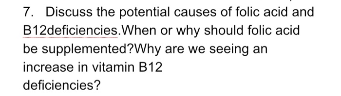 Solved 7. Discuss The Potential Causes Of Folic Acid And | Chegg.com