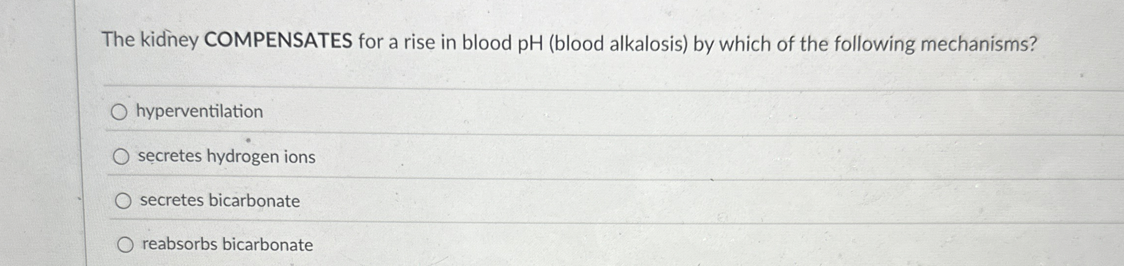 Solved The kidney COMPENSATES for a rise in blood pH (blood | Chegg.com