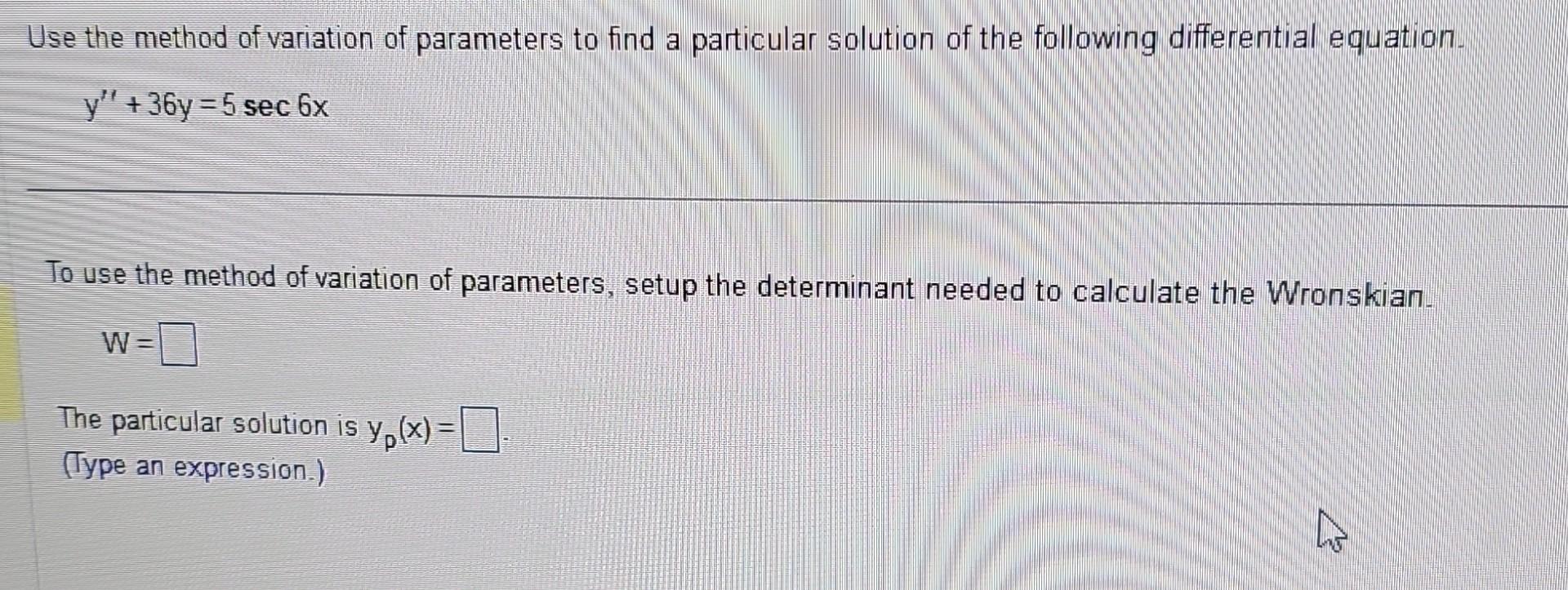 Solved Use the method of variation of parameters to find a | Chegg.com