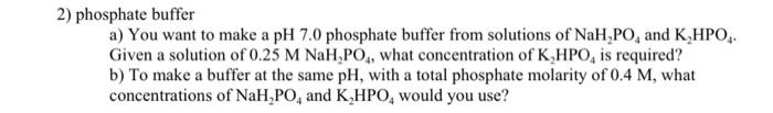 Solved 2) phosphate buffer a) You want to make a pH 7.0 | Chegg.com