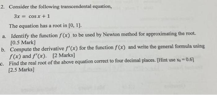 Solved 2. Consider the following transcendental equation, | Chegg.com
