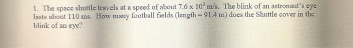 Solved 1. The space shuttle travels at a speed of about 7.6 | Chegg.com