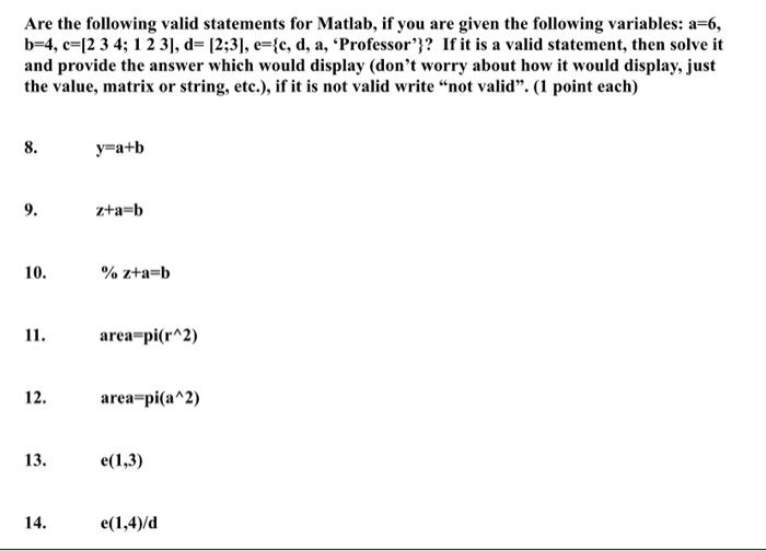 Solved Are the following valid statements for Matlab, if you
