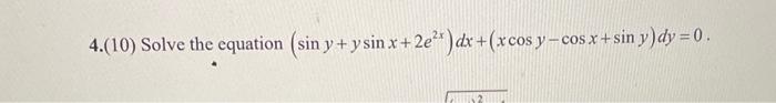 \( \left(\sin y+y \sin x+2 e^{2 x}\right) d x+(x \cos y-\cos x+\sin y) d y=0 \)