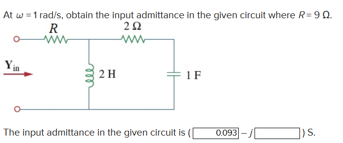 [Solved]: At omega =1ra(d)/(s), obtain the input admittanc