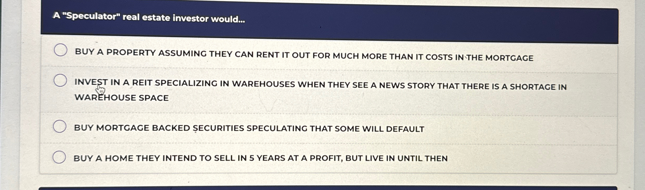 Solved A "Speculator" real estate investor would...BUY A