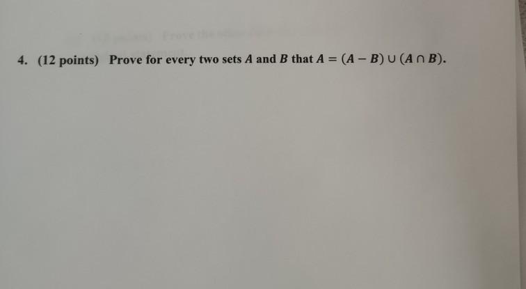 Solved 4. (12 points) Prove for every two sets A and B that | Chegg.com