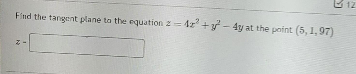 Solved Find The Tangent Plane To The Equation Z 4x2 Y2−4y At