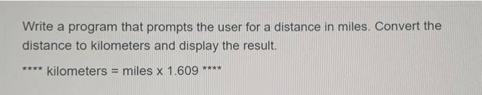 Solved Write a program that prompts the user for a distance | Chegg.com