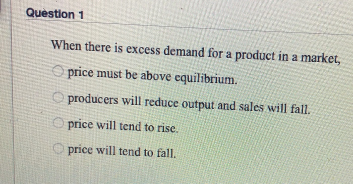 solved-question-1-when-there-is-excess-demand-for-a-product-chegg