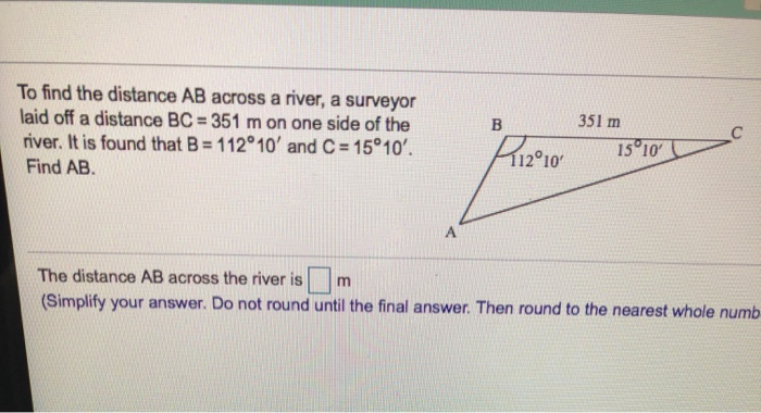 Solved To find the distance AB across a river, a surveyor | Chegg.com
