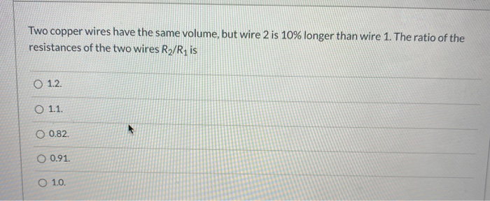 Solved Two Copper Wires Have The Same Volume, But Wire 2 Is | Chegg.com