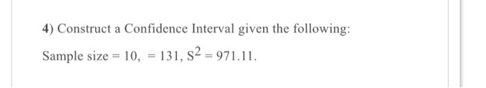 Solved 4) Construct a Confidence Interval given the | Chegg.com