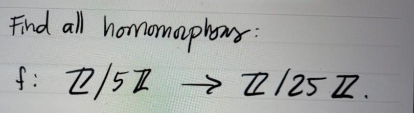 Find all homomorphons: f: 2/52 = 7/25 Z.