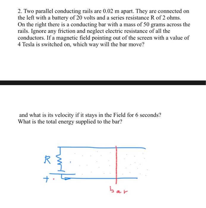 Solved 2. Two parallel conducting rails are 0.02 m apart. | Chegg.com