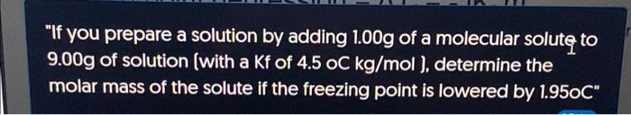 Solved "If you prepare a solution by adding 1.00 g of a | Chegg.com