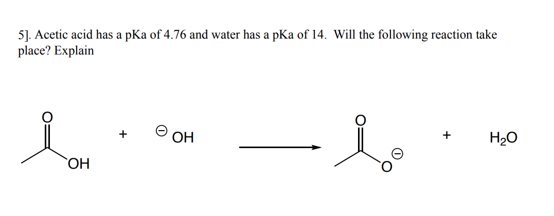 Solved 5]. ﻿Acetic acid has a pKa of 4.76 ﻿and water has a | Chegg.com