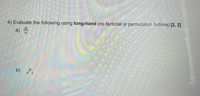 Solved 5) Evaluate the following using any method. (You must | Chegg.com