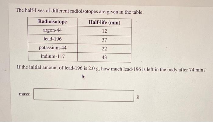 solved-the-half-lives-of-different-radioisotopes-are-given-chegg