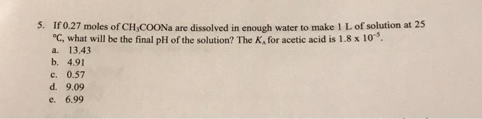 Solved 5. If 0.27 moles of CH3COONa are dissolved in enough | Chegg.com