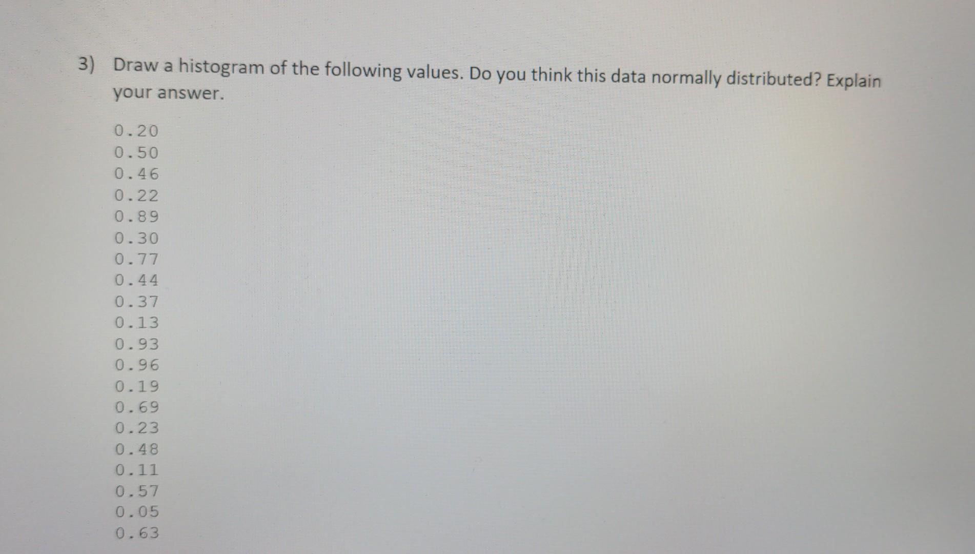 Solved 3) Draw a histogram of the following values. Do you | Chegg.com