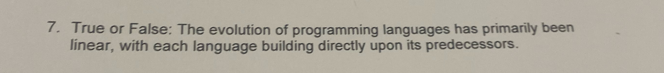 Solved True or False: The evolution of programming languages | Chegg.com