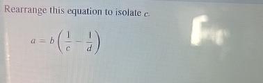 Solved Rearrange this equation to isolate c.a=b(1c-1d) | Chegg.com
