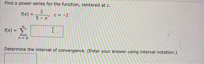 Solved Find a power series for the function, centered at c. | Chegg.com