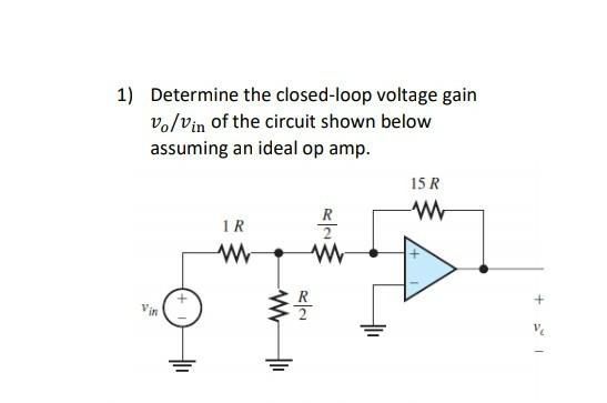 Solved 1) Determine the closed-loop voltage gain vo/Vin of | Chegg.com
