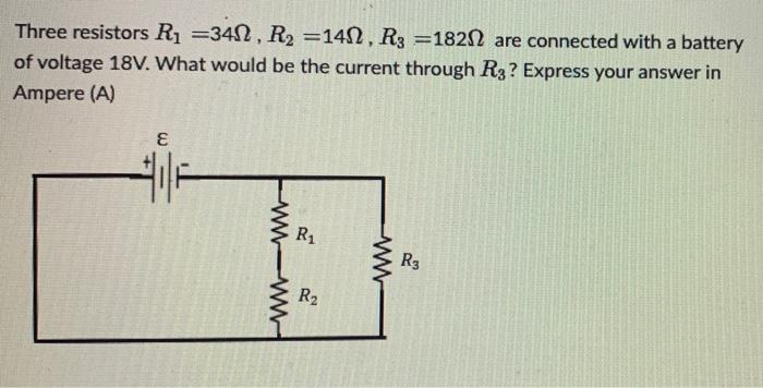 Solved Three resistors R1 =341, R2 =141 , R3 =18212 are | Chegg.com