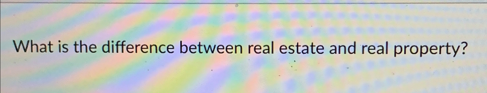 Real Estate Vs Real Property