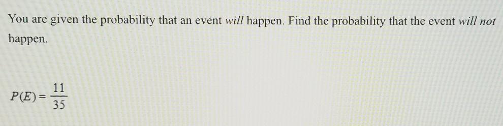 Solved You are given the probability that an event will | Chegg.com