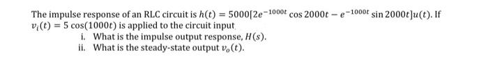 The impulse response of an RLC circuit is h(t) = | Chegg.com