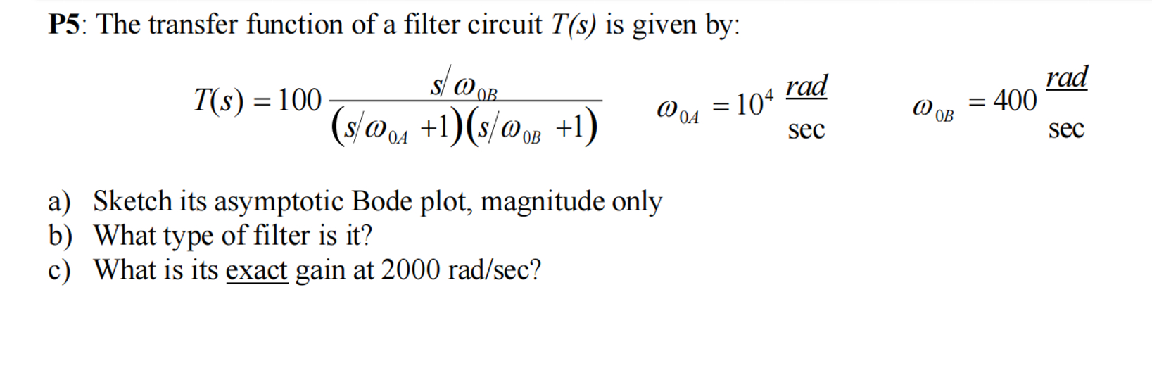 Solved P5: The transfer function of a filter circuit T(s) | Chegg.com
