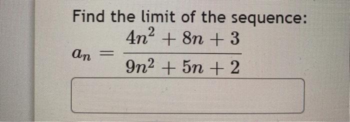 Solved Find The Limit Of The Sequence 4n2 8n 3 An 9n Chegg Com