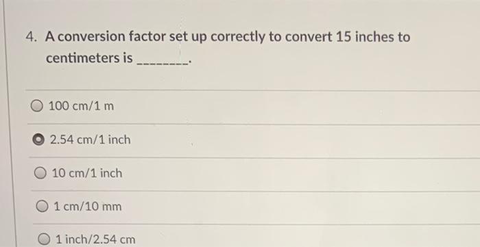 Solved 4. A conversion factor set up correctly to convert 15 | Chegg.com