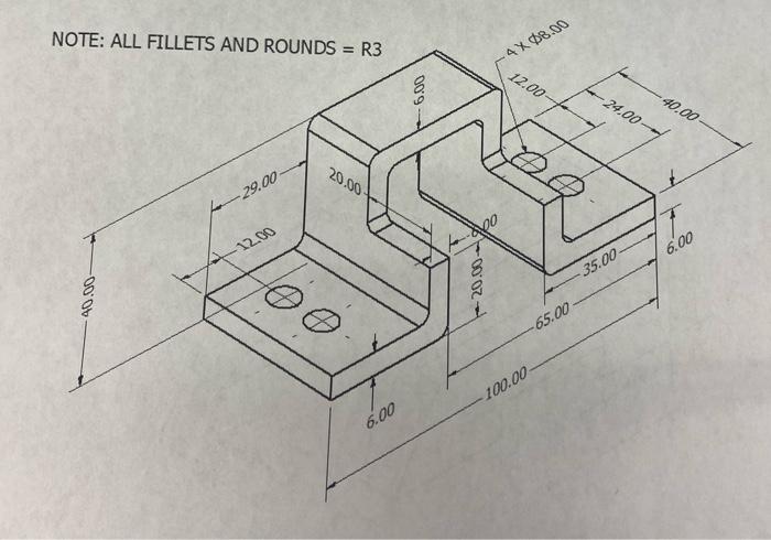 NOTE: ALL FILLETS AND ROUNDS = R3 4x8.00 12.00 690 | Chegg.com