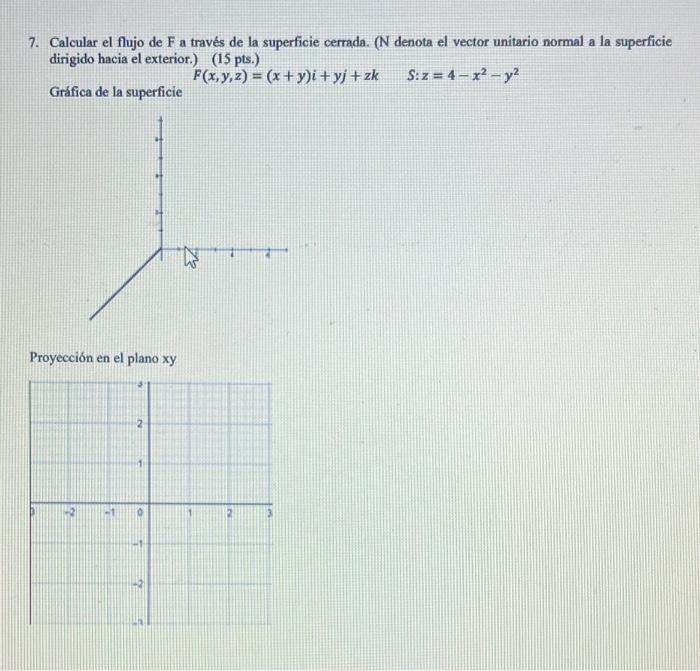 7. Calcular el flujo de \( \mathrm{F} \) a través de la superficie cerrada. ( \( \mathrm{N} \) denota el vector unitario norm