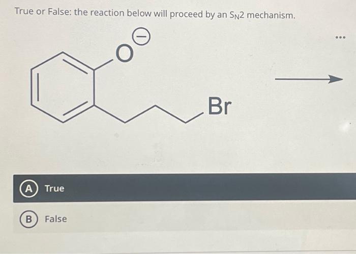 Solved True or False: the reaction below will proceed by an | Chegg.com