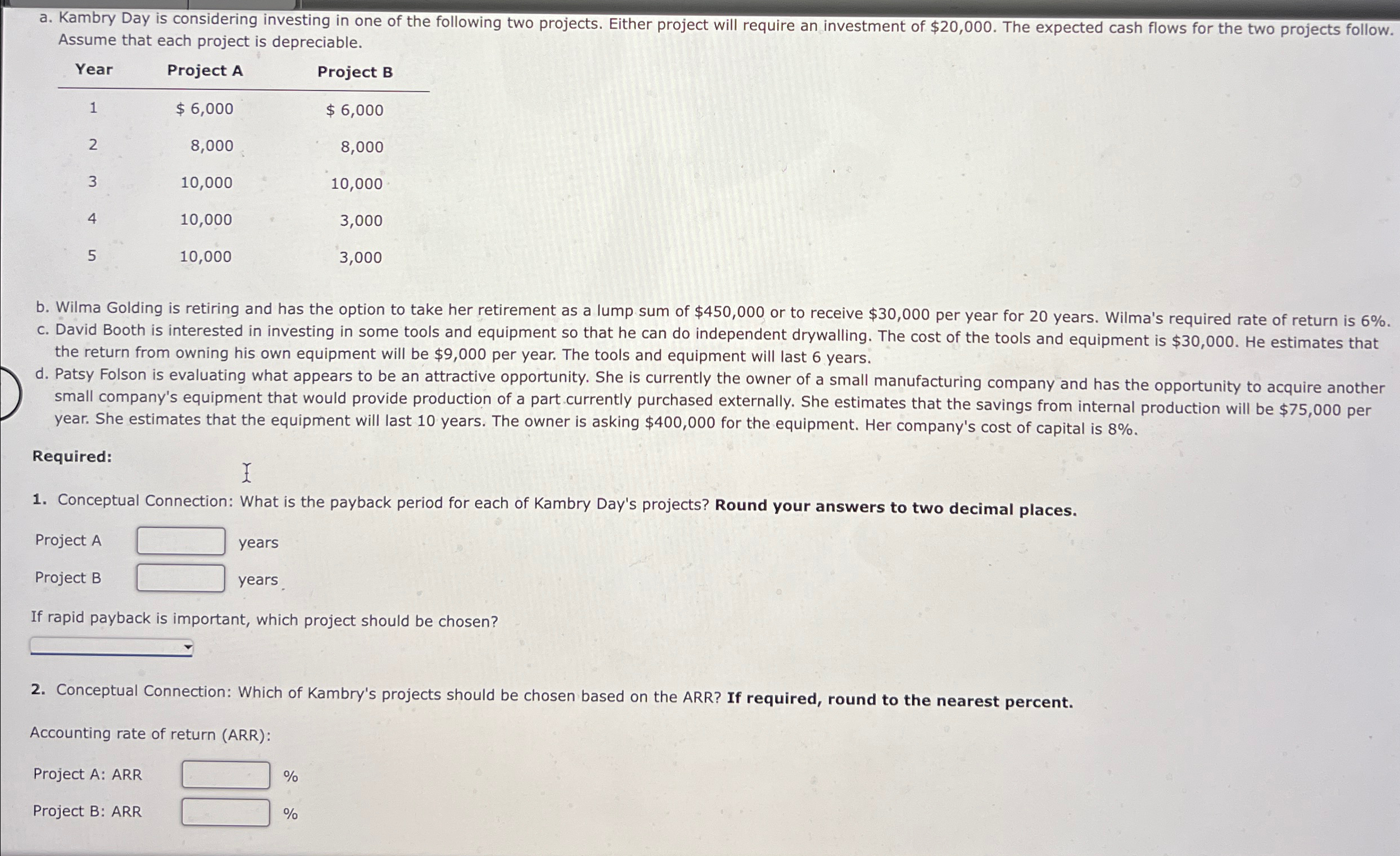 Solved a. ﻿Kambry Day is considering investing in one of the | Chegg.com