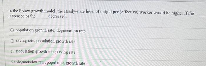 Solved In the Solow growth model, the steady-state level of | Chegg.com