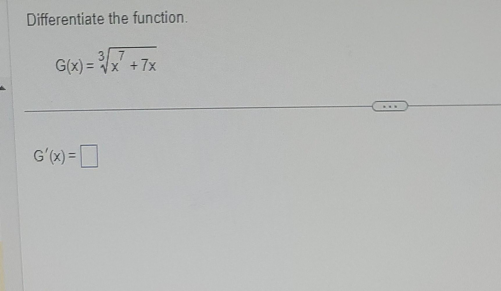 Solved Differentiate The Function Gx3x77x G′x 8420