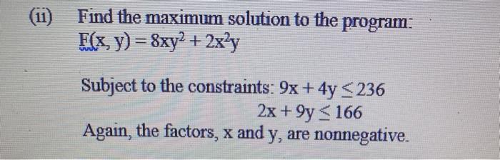 Solved (W) Find the maximum solution to the program: F(x, y) | Chegg.com