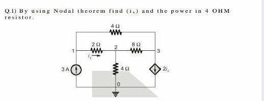 Solved Q.1) By using Nodal theorem find (1.) and the power | Chegg.com