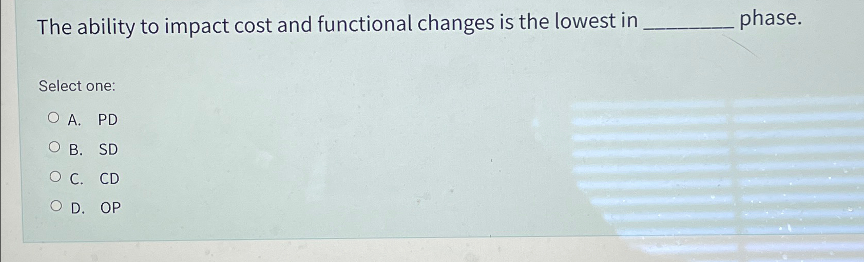 Solved The ability to impact cost and functional changes is | Chegg.com
